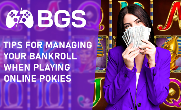 Tips For Managing Your Bankroll When Playing Online Pokies