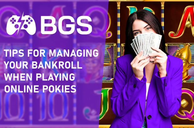 Tips For Managing Your Bankroll When Playing Online Pokies