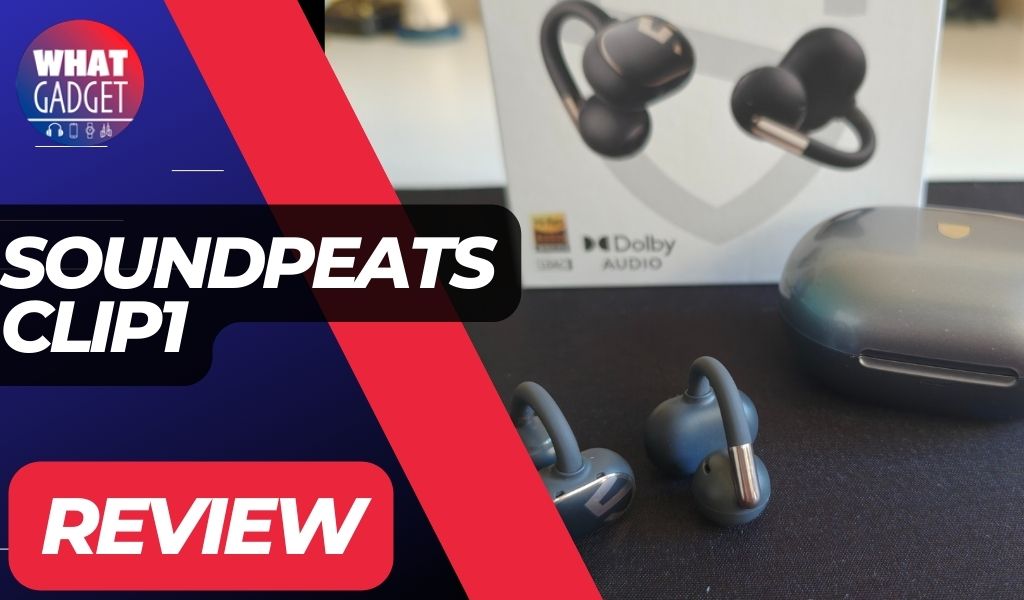 SOUNDPEATS Clip 1 Review - What Gadget